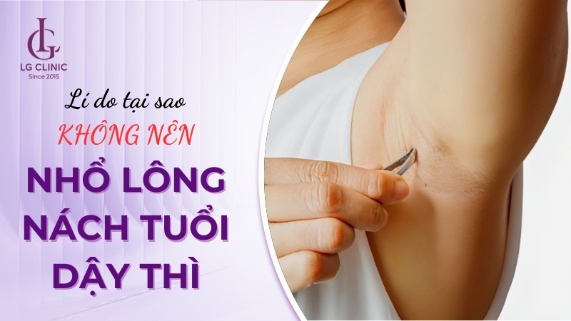 có nên nhổ lông nách ở tuổi dậy thì không