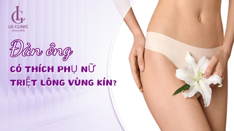 đàn ông có thích phụ nữ triệt lông vùng kín
