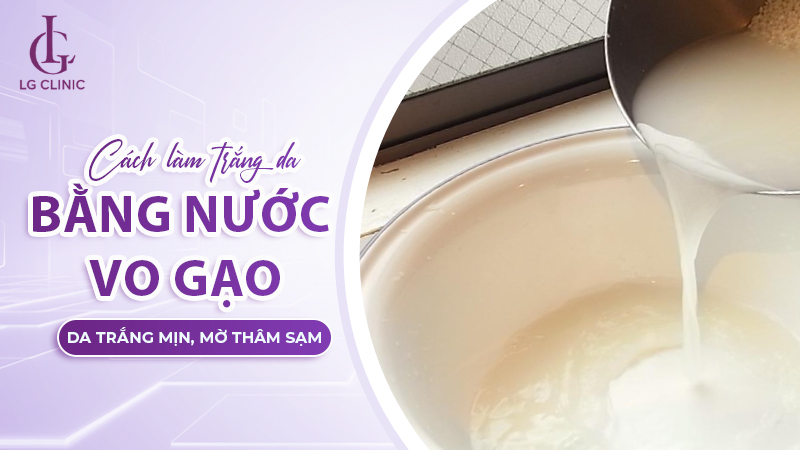 cách làm trắng da bằng nước vo gạo