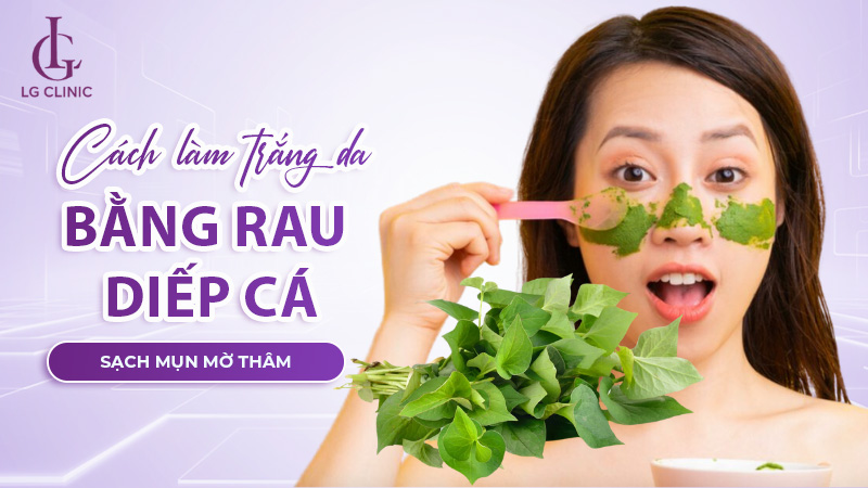 Cách tắm trắng bằng rau diếp cá