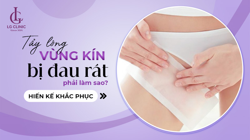 Tẩy lông vùng kín bị đau rát phải làm sao