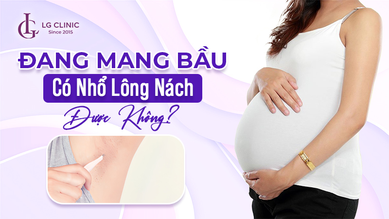 bầu có được nhổ lông nách không