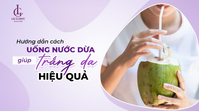 Uống nước dừa hàng ngày có trắng da không