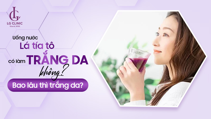 Uống nước lá tía tô bao lâu thì trắng da