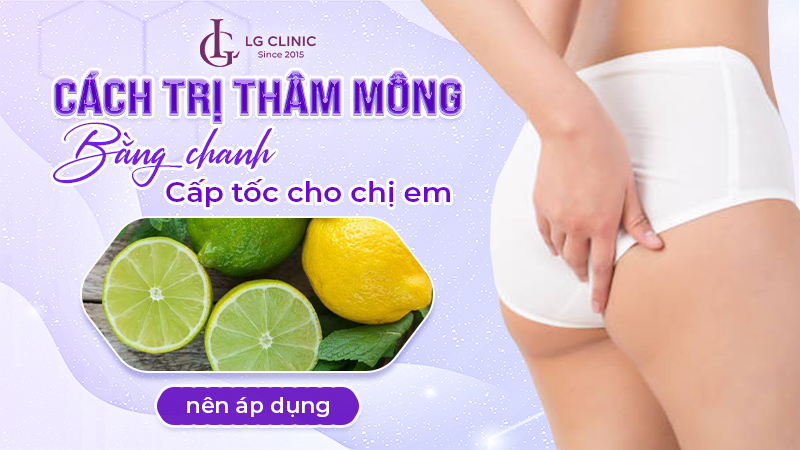Cách trị thâm mông bằng chanh