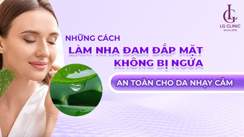 cách làm nha đam đắp mặt không bị ngứa