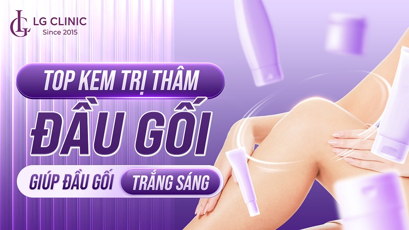 Top kem trị thâm đầu gối