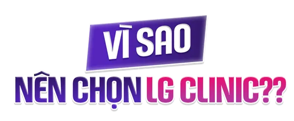 Vì sao chọn LG Clinic