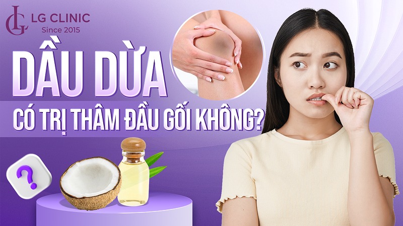 Dầu dừa có trị thâm đầu gối không