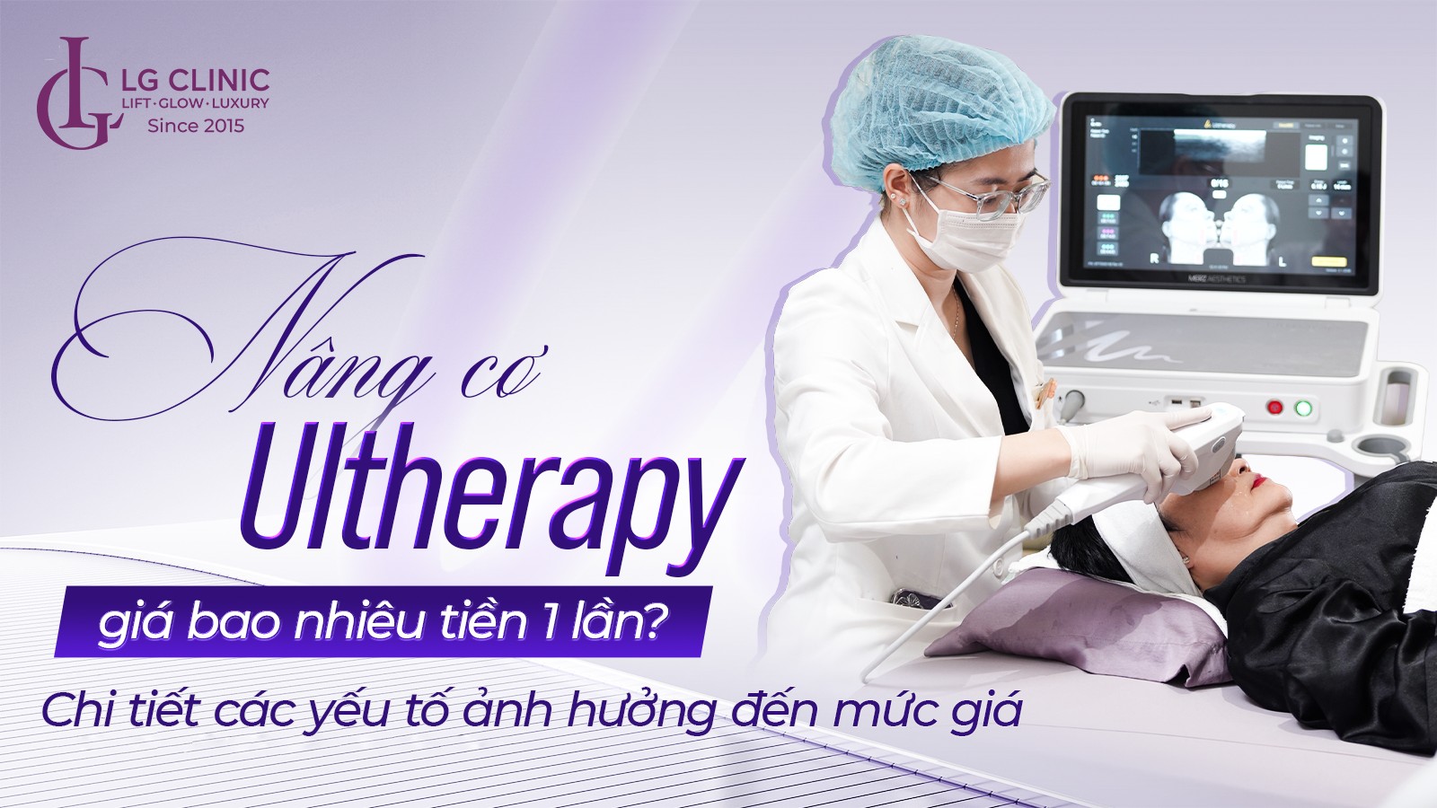 Nâng cơ Ultherapy giá bao nhiêu tiền? Chi tiết các yếu tố ảnh hưởng đến mức giá