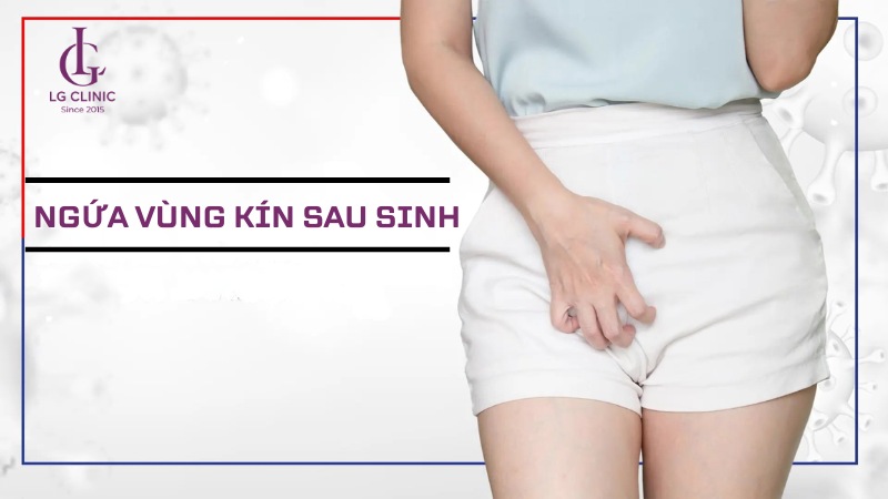 Ngứa vùng kín sau sinh 1